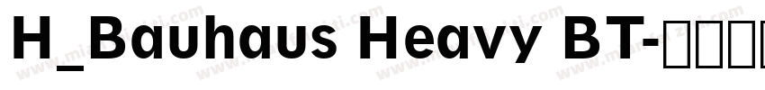 H_Bauhaus Heavy BT字体转换